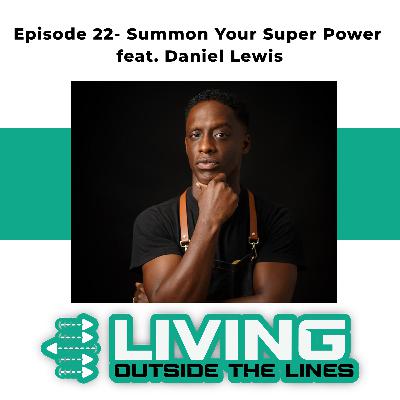 #22- Summon Your Super Power- Why authenticity is your greatest weapon in business feat. Daniel Lewis #22- Summon Your Super Power- Why authenticity is your greatest weapon in business feat. Daniel Lewis