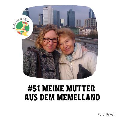 #51 Meine Mutter aus dem Memelland