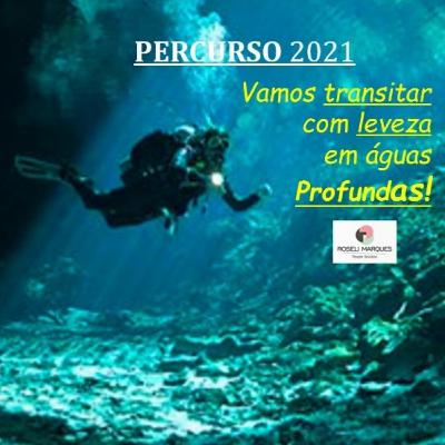 PERCURSO 2021: Vamos transitar com leveza em águas profundas!