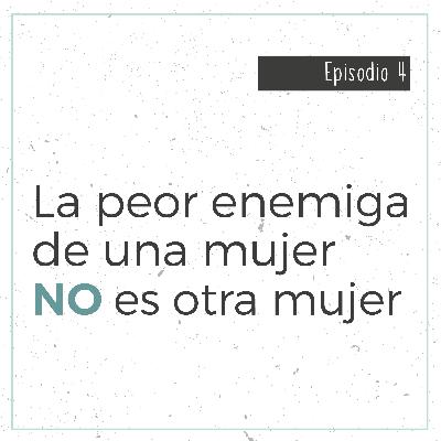 La peor enemiga de otra mujer NO es otra mujer La peor enemiga de otra mujer NO es otra mujer
