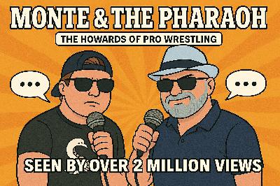 It’s All a Work, Fellas!  Monte & The Pharaoh Life, Wrestling & Chaos Collide