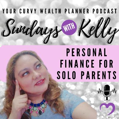 Sundays with Kelly Episode 20: Personal Finance for Solo Parents Sundays with Kelly Episode 20: Personal Finance for Solo Parents