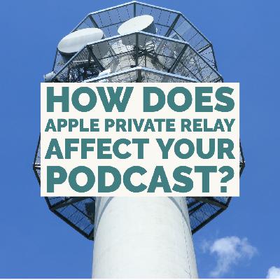 Podcasting Beyond Tracking: Embracing Audience Connection in the Age of Apple's Private Relay