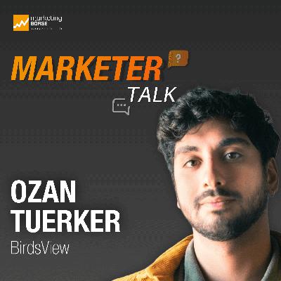 Marketer Talk mit Ozan Tuerker