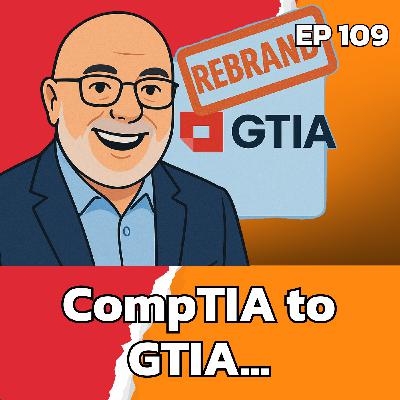 From CompTIA to GTIA: What MSPs Need to Know | EP109 From CompTIA to GTIA: What MSPs Need to Know | EP109