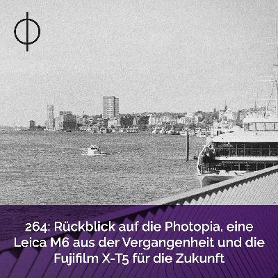 264: Rückblick auf die Photopia, eine Leica M6 aus der Vergangenheit und die Fujifilm X-T5 für die Zukunft 264: Rückblick auf die Photopia, eine Leica M6 aus der Vergangenheit und die Fujifilm X-T5 für die Zukunft