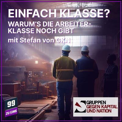 Episode 554: Einfach Klasse? - Die Misere hat System - mit Stefan von GKN