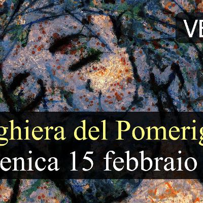 Preghiera del Pomeriggio DOMENICA 15 FEBBRAIO 2026 ❤️ Secondi Vespri - VI Domenica T.O. Preghiera del Pomeriggio DOMENICA 15 FEBBRAIO 2026 ❤️ Secondi Vespri - VI Domenica T.O.
