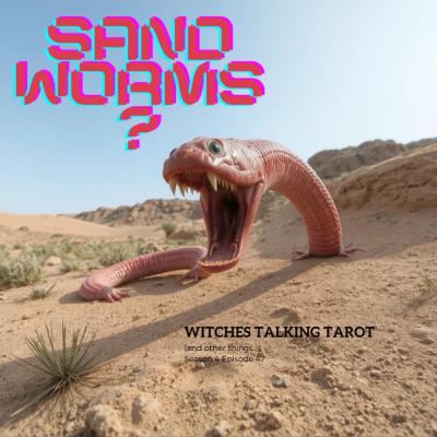 Ep 260: Sand Worms?