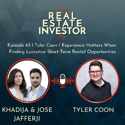 63 I Tyler Coon I Experience Matters When Finding Lucrative Short Term Rental Opportunities 63 I Tyler Coon I Experience Matters When Finding Lucrative Short Term Rental Opportunities