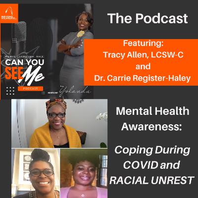 Mental Health Awareness: During COVID and Racial Unrest Mental Health Awareness: During COVID and Racial Unrest