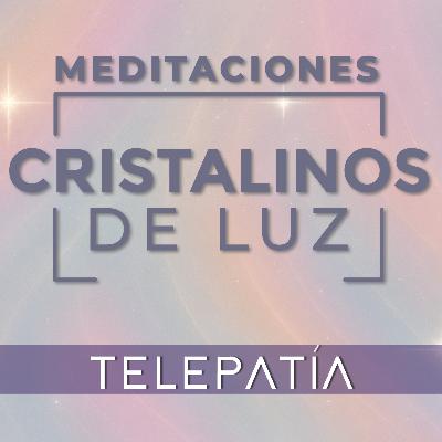 Telepatía • Meditación Guiada Cristalinos de Luz