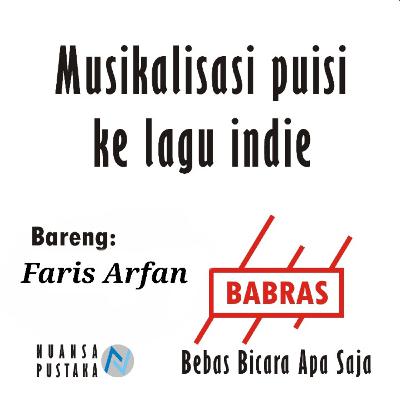 Musikalisasi Puisi Ke lagu Indie- Bareng: Faris Arfan #babras-1