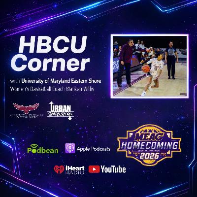 Episode 848: HBCU Corner: UMES Women’s Basketball MEAC Tournament Preview | Coach Malikah Willis Episode 848: HBCU Corner: UMES Women’s Basketball MEAC Tournament Preview | Coach Malikah Willis