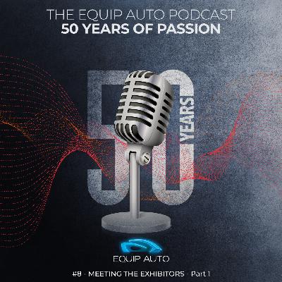 EQUIP AUTO, "50 years of passion". #8 - Meeting the Exhibitors - Part 1