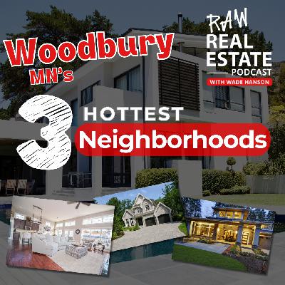 Ep 51: Revisiting Woodbury's Top 3 Most In-Demand Neighborhoods