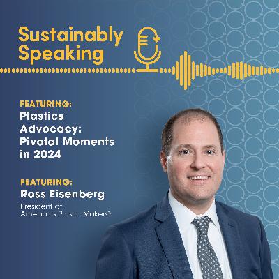 Sustainably Speaking: Plastics Advocacy - Pivotal Moments in 2024 Sustainably Speaking: Plastics Advocacy - Pivotal Moments in 2024