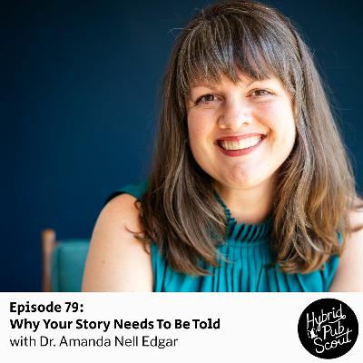 Episode 79: Why Your Story Needs To Be Told with Dr. Amanda Nell Edgar Episode 79: Why Your Story Needs To Be Told with Dr. Amanda Nell Edgar