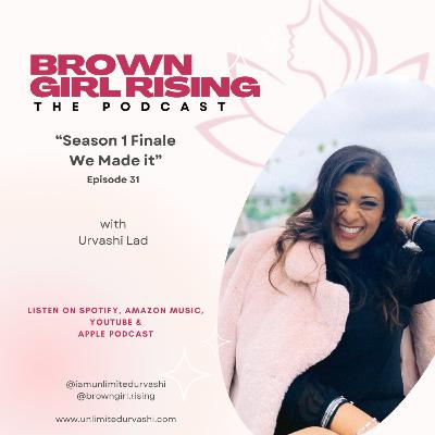 EP 31: Season 1 Finale - We Made It with Urvashi