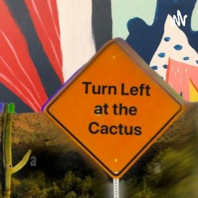 Welcome to Turn Left At The Cactus-Intro Welcome to Turn Left At The Cactus-Intro