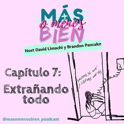 Capitulo 7 : Extrañando todo