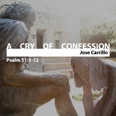 A Cry of Confession • Jose Carrillo