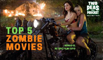 Top 5 Zombie Movies – Two Peas – BONUS 51