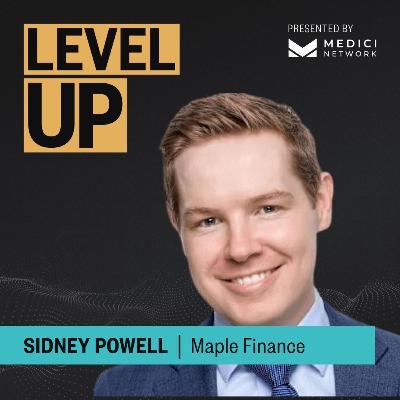 Medici Level Up with Sidney Powell, Co-Founder of Maple Finance