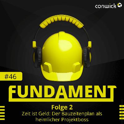 #046 - Zeit ist Geld: Der Bauzeitenplan als heimlicher Projektboss - Folge 2