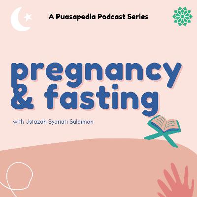 Puasapedia Ep 3: Pregnancy & Fasting Puasapedia Ep 3: Pregnancy & Fasting