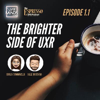 The Brighter Side of UXR over a Coffee! Episode 1.1 of Espresso UXR The Brighter Side of UXR over a Coffee! Episode 1.1 of Espresso UXR