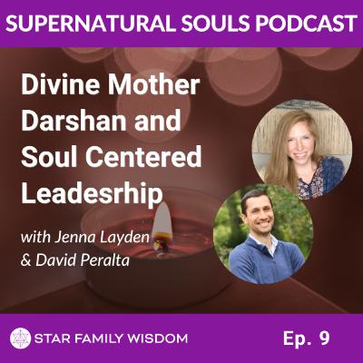 Ep 9: Divine Mother Darshan and Soul Centered Leadership with David Peralta