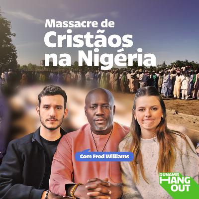 Massacre de Cristãos na Nigéria com Fred Williams | EP 114