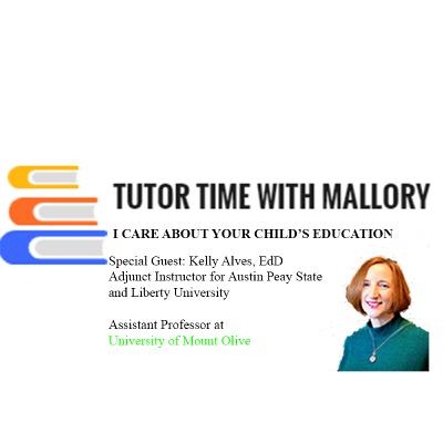 Tutor Time With Mallory w/Kelly Alves, Assistant Professor at the University of Mount Olive (*New Position*) Tutor Time With Mallory w/Kelly Alves, Assistant Professor at the University of Mount Olive (*New Position*)
