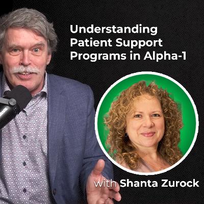 Understanding Patient Support Programs in Alpha-1 Understanding Patient Support Programs in Alpha-1