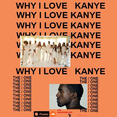 Why I love Kanye - Kevinprecious Why I love Kanye - Kevinprecious