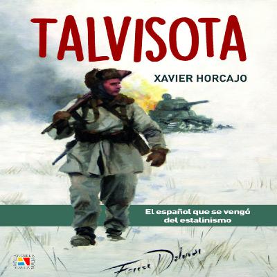 Xavier Horcajo - Talvisota: Un español que derrotó al estalinismo