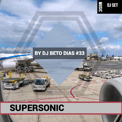 SUPERSONIC #33 by DJ BETO DIAS SUPERSONIC #33 by DJ BETO DIAS