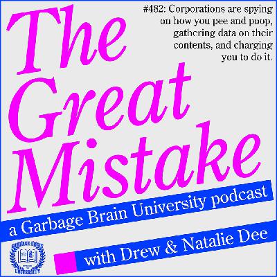 GBU 482: The Great Mistake: The Corporations Are Watching Us Pee And Poop GBU 482: The Great Mistake: The Corporations Are Watching Us Pee And Poop