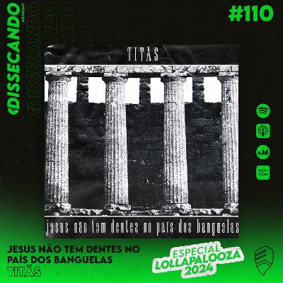 DISSECANDO #110 - O DISCO MAIS ATEMPORAL DOS TITÃS