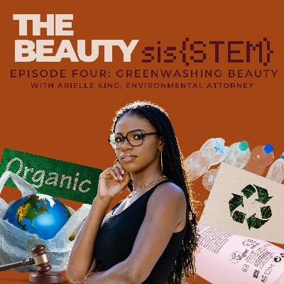 Greenwashing in Beauty | The Beauty sis{STEM} Podcast - Ep4