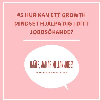 5. Hur kan ett Growth Mindset hjälpa dig i ditt jobbsökande?