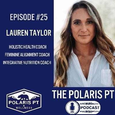 #25 - Lauren Taylor: nutrition, diet culture, self-acceptance, the four phases of your cycle, women's health and empowerment and so much more! #25 - Lauren Taylor: nutrition, diet culture, self-acceptance, the four phases of your cycle, women's health and empowerment and so much more!
