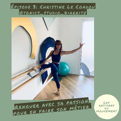 Christine Le Coadou : renouer avec sa passion pour en faire son métier Christine Le Coadou : renouer avec sa passion pour en faire son métier