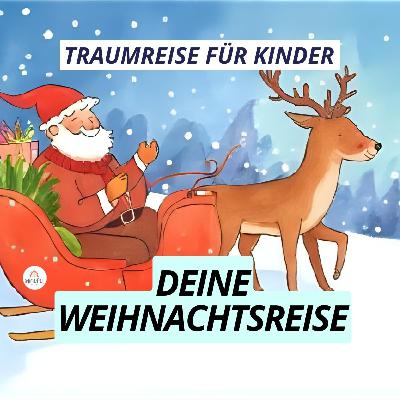 Traumreise für Kinder 🎅 Mit dem Weihnachtsmann auf seinem Schlitten durch dein Jahr I Einschlafhilfe