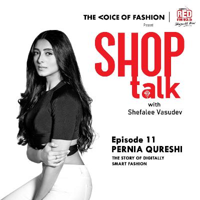 Ep-11 Pernia Qureshi: The Story of Digitally Smart Fashion