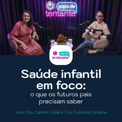 Ep. 100 Saúde infantil em foco: o que os futuros pais precisam saber | Podcast Papo de Tentante | CEFERP Ep. 100 Saúde infantil em foco: o que os futuros pais precisam saber | Podcast Papo de Tentante | CEFERP