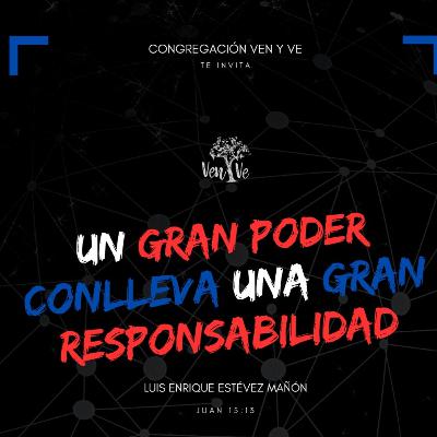 UN GRAN PODER CONLLEBA UNA GRAN RESPONSABILIDAD