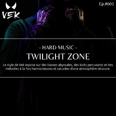 VEK - Twilight Zone (Ep#002)