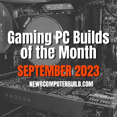 Gaming PC Builds of the Month (Best for September 2023)